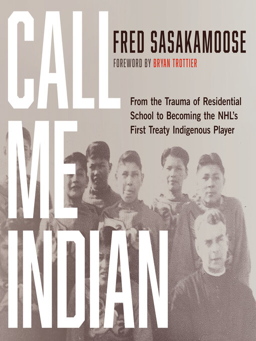 Title details for Call Me Indian by Fred Sasakamoose - Available